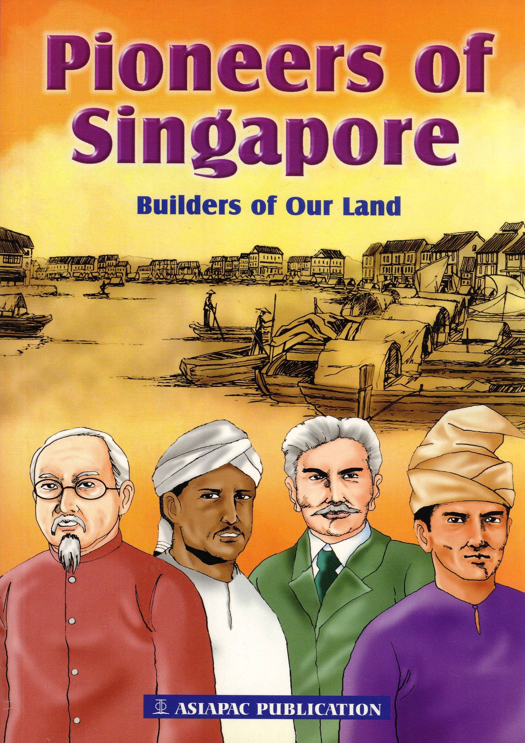 Pioneers of Singapore: Builders of Our Land book