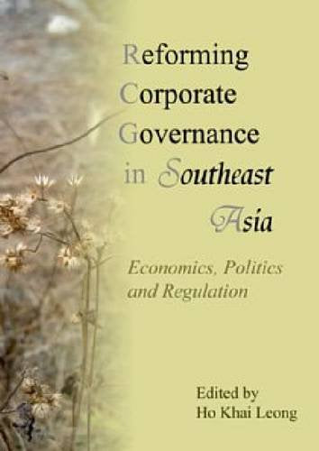 Reforming Corporate Governance in Southeast Asia Economics, Politics and Regulations Business, Finance & Career