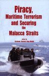 Piracy, Maritime Terrorism and Securing the Malacca Straits Law