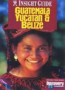 Guatemala, Belize and Yucatan Insight Guide (Insight Guides) Leisure, Home & Garden