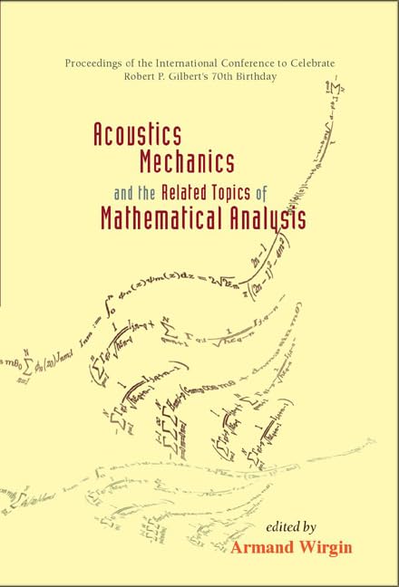 Acoustics, Mechanics, And The Related Topics Of Mathematical Analysis - Proceedings Of The International Conference To Celebrate Robert P Gilbert's ... to Celebrate Robert P.Gilbert's 70th Birthday Business & Technology