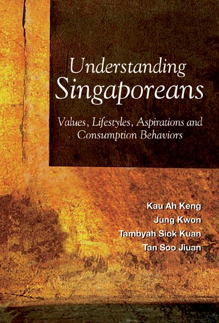 Understanding Singaporeans: Values, Lifestyles, Aspirations And Consumption Behaviors Social Sciences