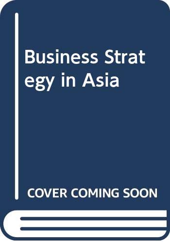 Business Strategy in Asia: A Casebook book