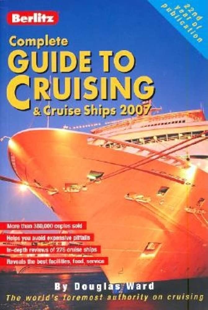 Berlitz 2007 Complete Guide to Cruising & Cruise Ships (BERLITZ COMPLETE GUIDE TO CRUISING AND CRUISE SHIPS) Leisure, Home & Garden