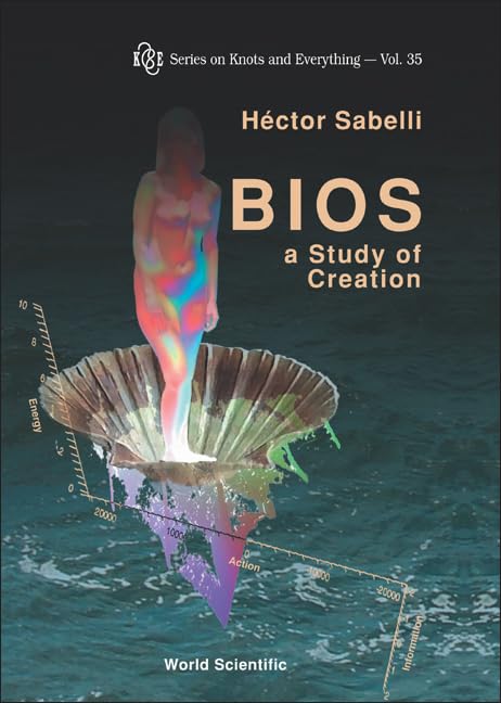 Bios: A Study Of Creation (Series on Knots And Everything, 35, Band 35) Medicine