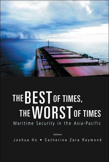 The Best of Times, the Worst of Times: Maritime Security in the Asia-pacific book