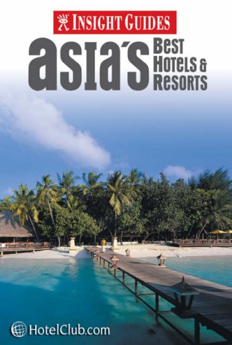 Asia's Best Hotels and Resorts Insight Guide (Insight Guides) Leisure, Home & Garden