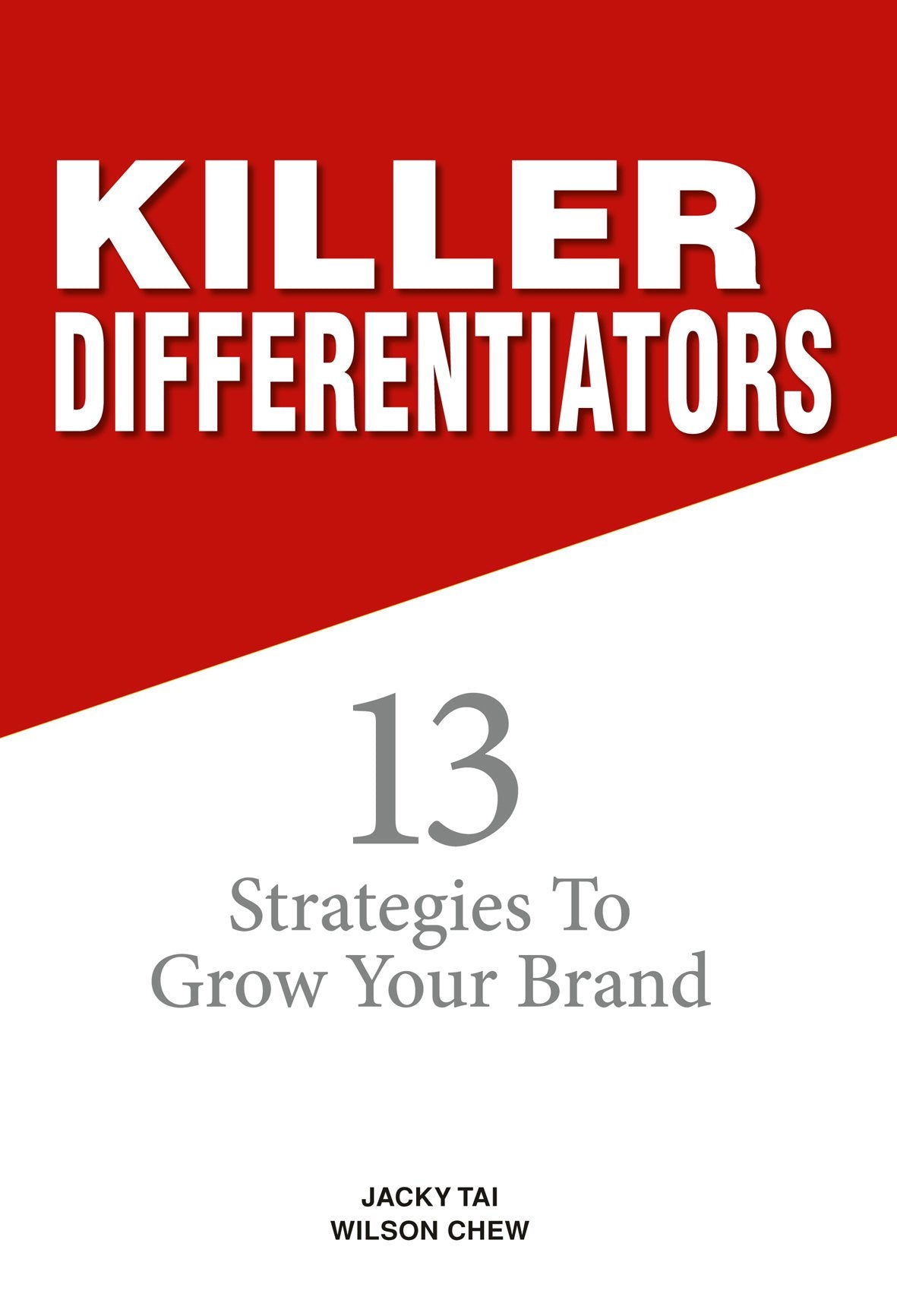 Killer Differentiators: 13 Strategies To Grow Your Brand Business, Finance & Career