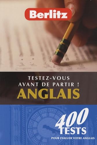 Testez-vous avant de partir ! Anglais: 400 tests pour évaluer votre anglais Books