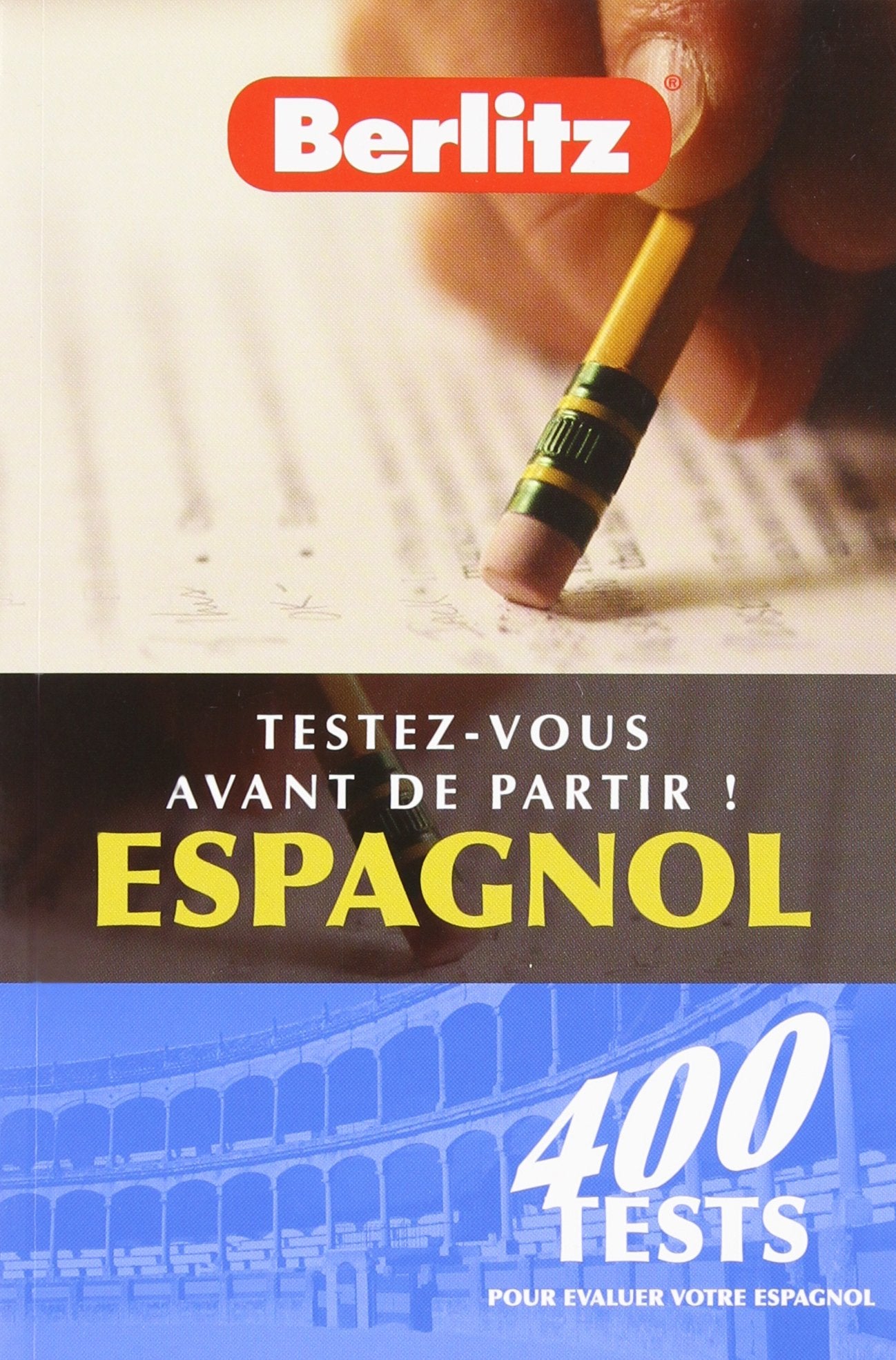 Testez-vous avant de partir ! Espagnol: 400 tests pour évaluer votre espagnol Books