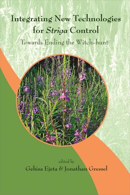 Integrating New Technologies for Striga Control: Towards Ending the Witch-hunt Business & Technology