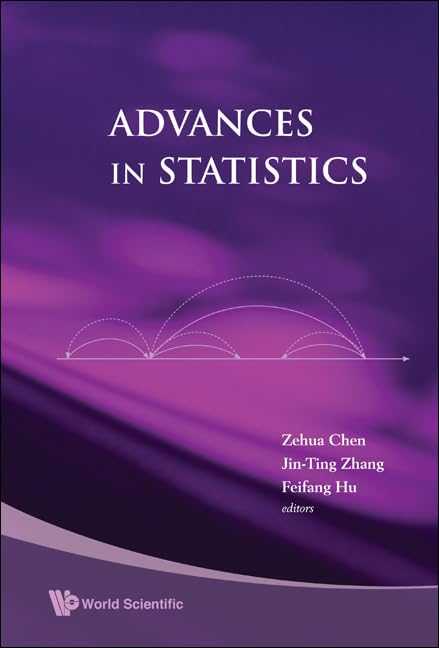 Advances in Statistics: Proceedings of the Conference in Honor of Professor Zhidong Bai on His 65th Birthday, National University of Singapore, 20 July 2008 book