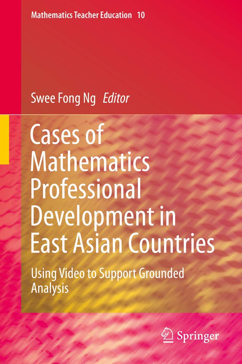 Cases of Mathematics Professional Development in East Asian Countries: Using Video to Support Grounded Analysis (Mathematics Teacher Education, 10, Band 10) Computer Science