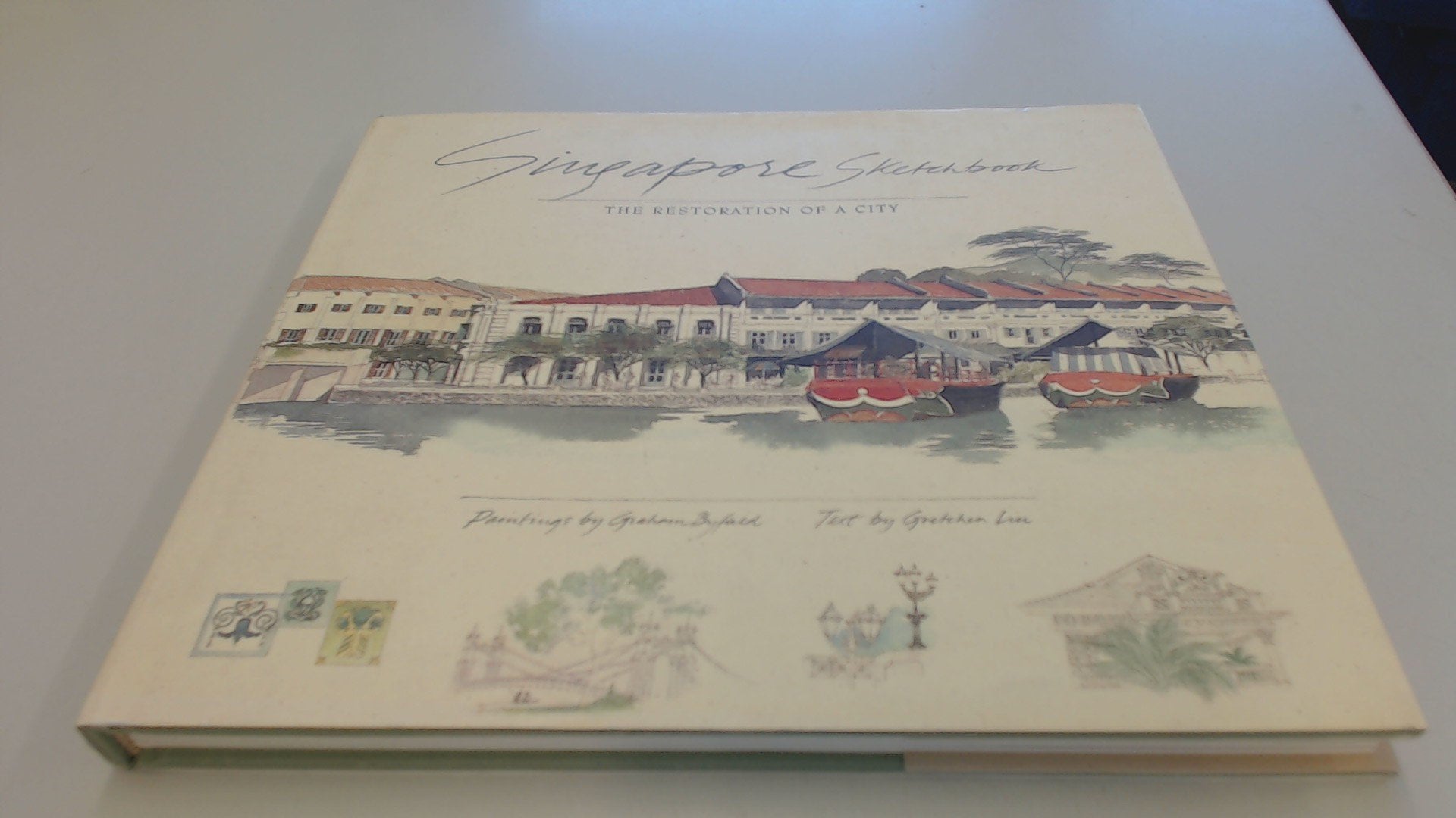 Singapore Sketchbook: The Restoration of a City Architecture
