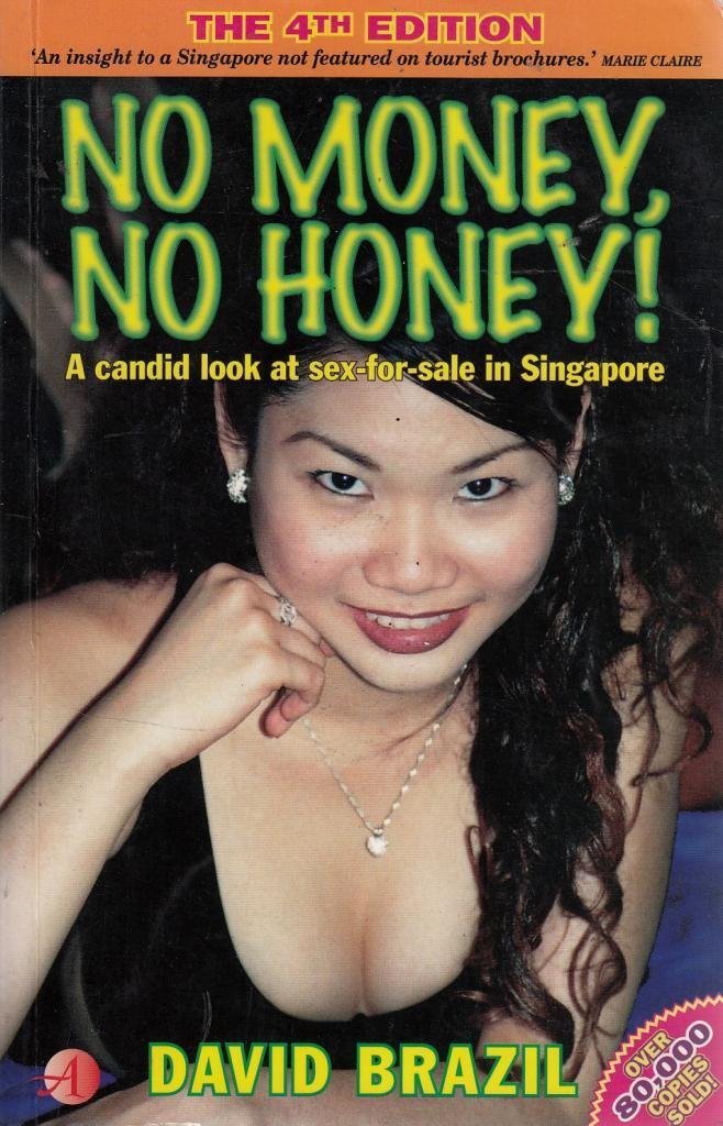 No Money, No Honey! A Candid Look At Sex-For-Sale In Singapore book
