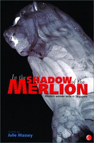 in_the_shadow_of_the_merlion-western_women_write_in_singapore book