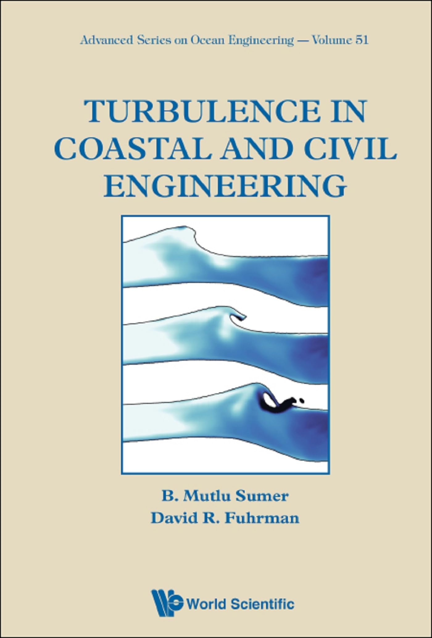 Turbulence in Coastal and Civil Engineering (Advanced Series on Ocean Engineering, 51, Band 51) Business & Technology