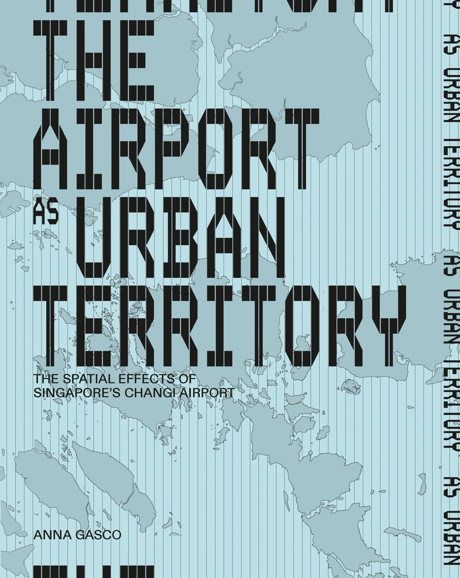 The Airport As Urban Territory: The Spatial Effects of Singapore's Changi Airport Social Sciences