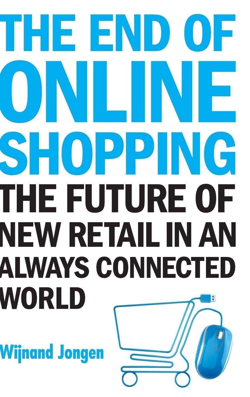END OF ONLINE SHOPPING, THE: The Future of New Retail in an Always Connected World Law