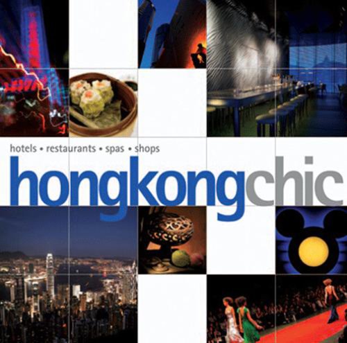 Hong Kong Chic: Hotels-restaurants-spas-shops (Chic Destinations) Travel