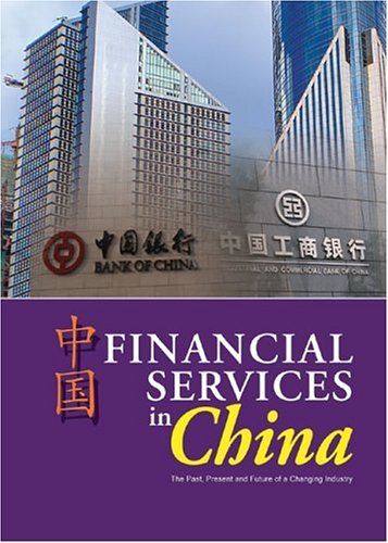 Financial Services in China: The Past, Present And Future of a Changing Industry Business & Technology