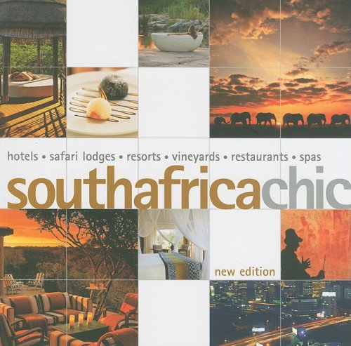 South Africa Chic: Hotels, Lodges, Resorts, Vineyards, Restaurants, Spas book