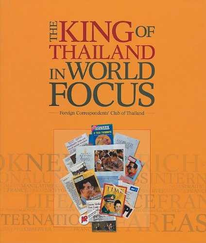 The King of Thailand in World Focus: Articles and Images from the International Press 1946-2008 Politics & History