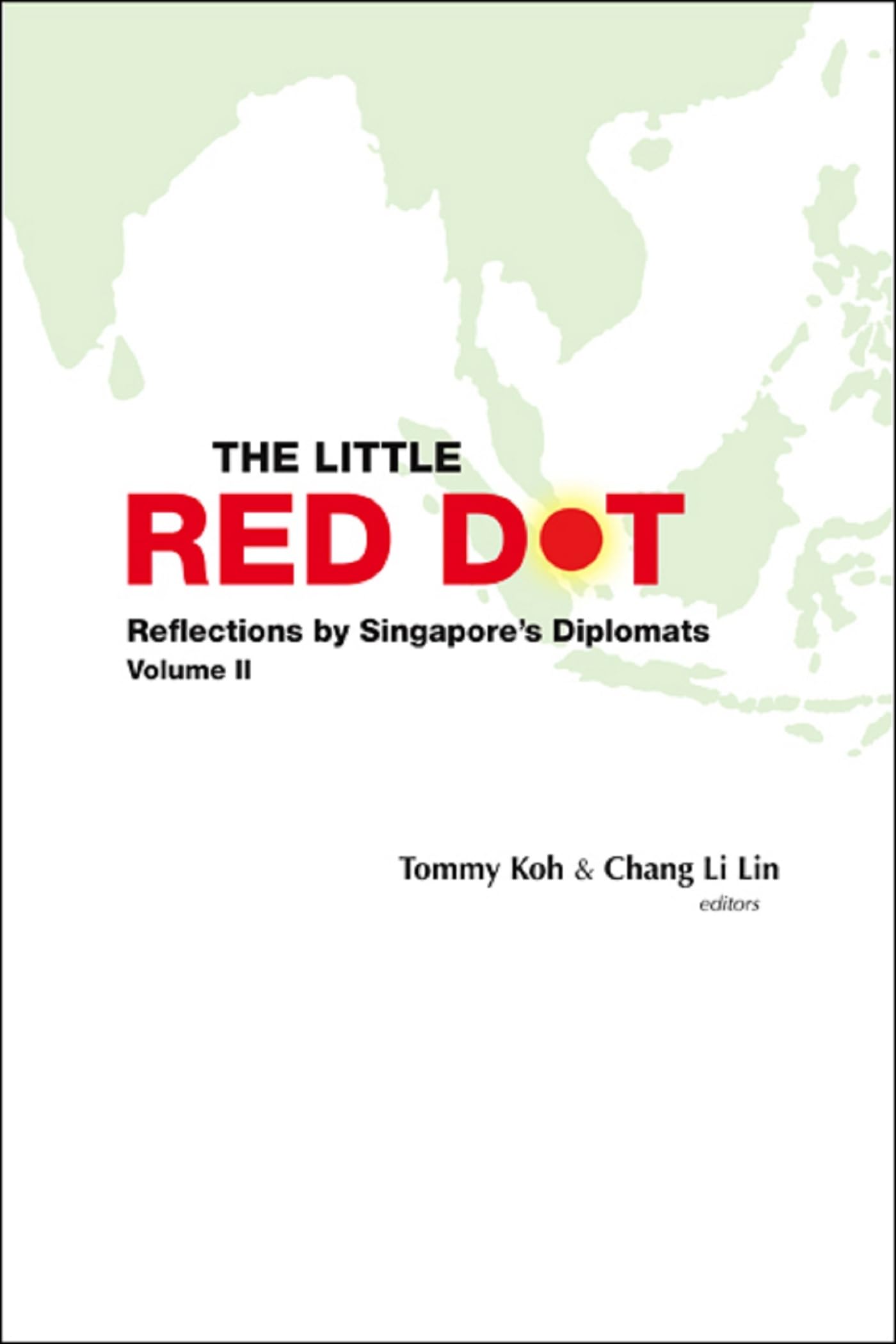 Little Red Dot, The: Reflections by Singapore's Diplomats - Volume II Social Sciences