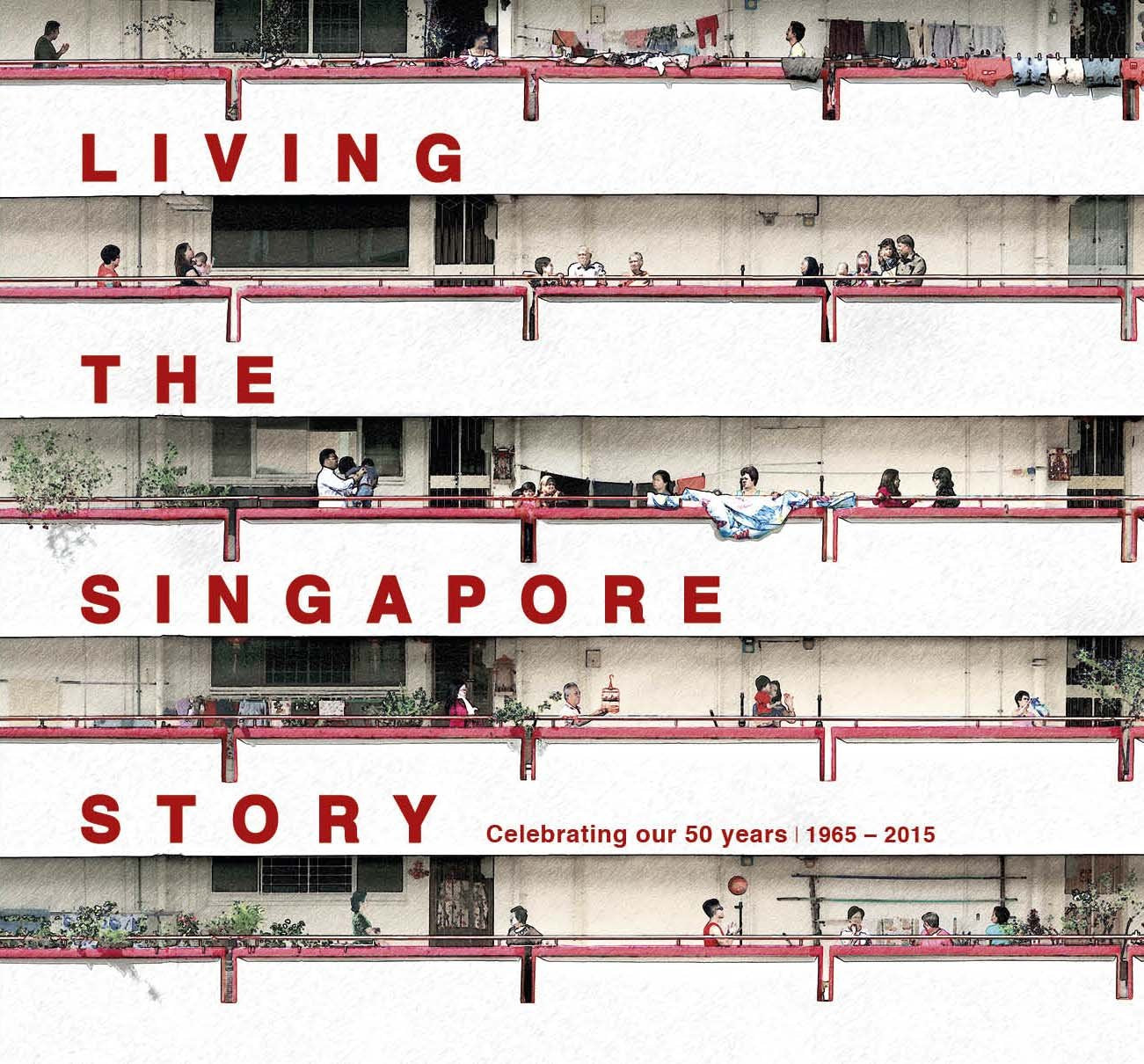 Living the Singapore Story Celebrating Our 50 Year book