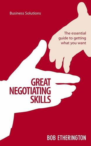 Great Negotiating Skills: The Essential Guide to Getting What You Want book