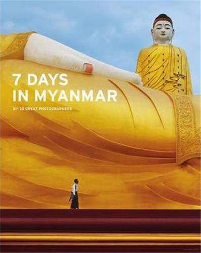 7 Days in Myanmar : A portrait of Burma by 30 Great Photographers Travel