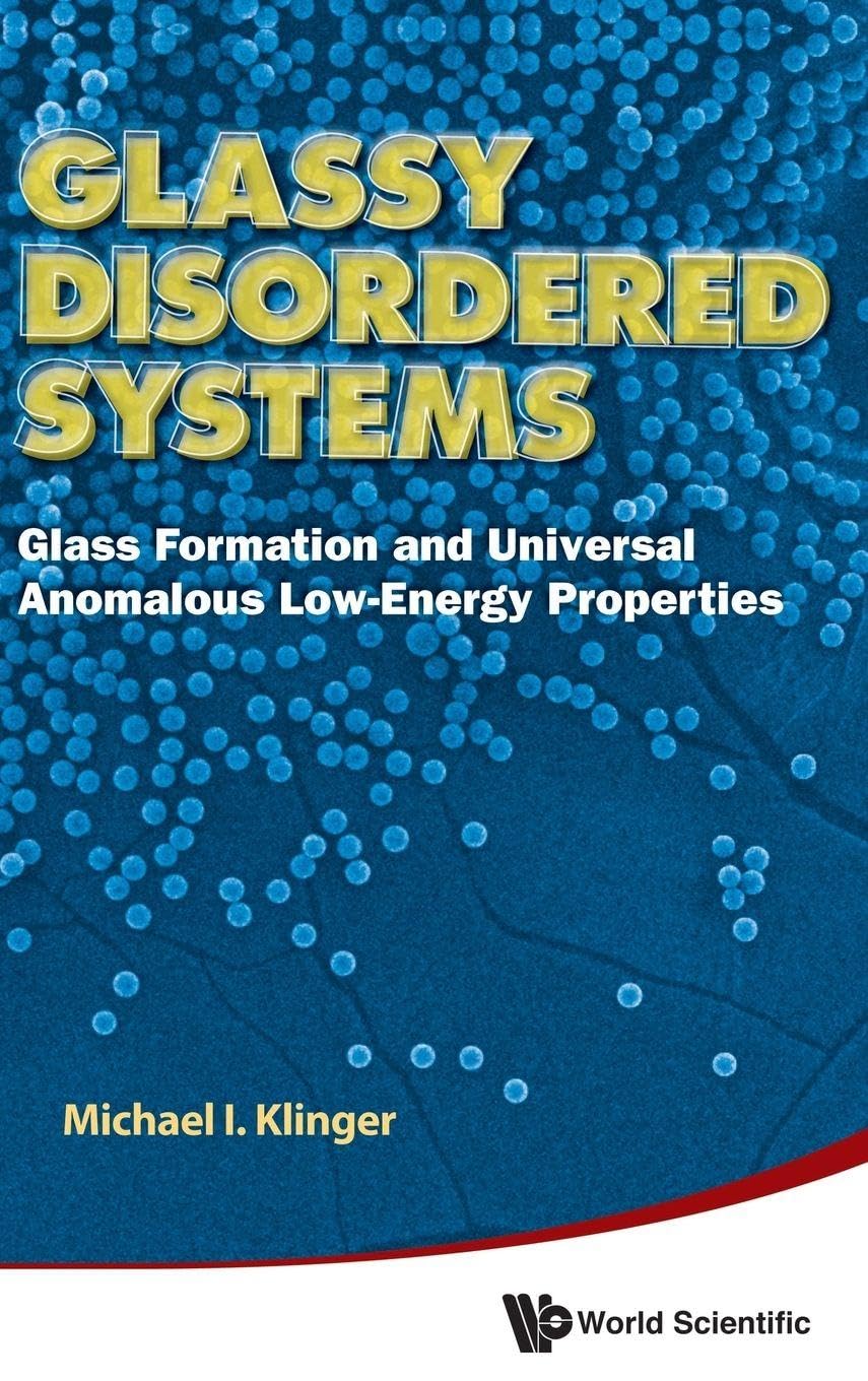 GLASSY DISORDERED SYSTEMS: Glass Formation and Universal Anomalous Low-Energy Properties Business & Technology