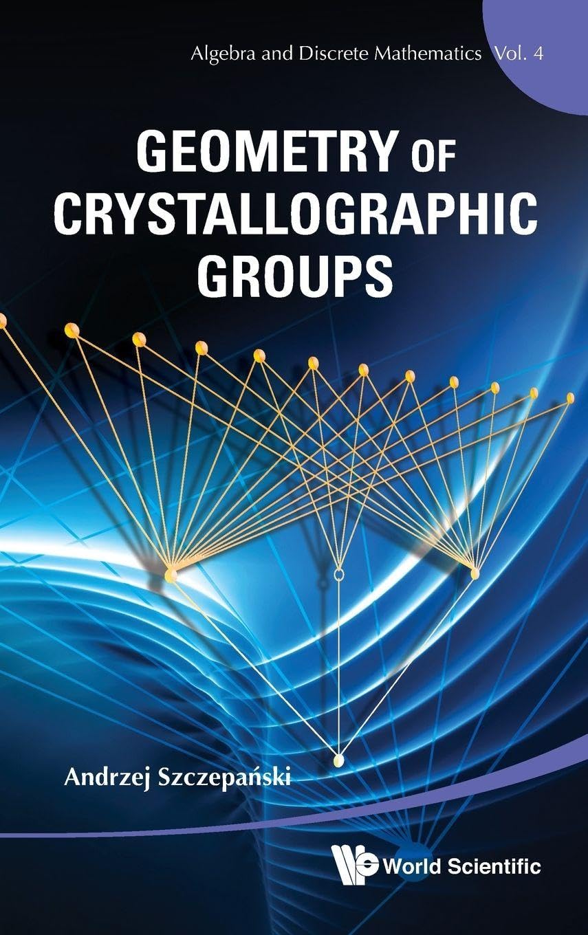 GEOMETRY OF CRYSTALLOGRAPHIC GROUPS (Algebra and Discrete Mathematics, Band 4) Mathematics