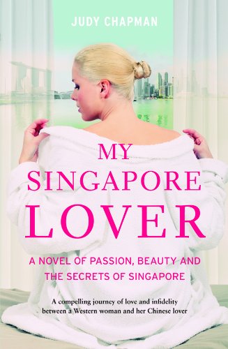 My Singapore Lover: A Novel of Passion, Beauty and the Secrets of Singapore Contemporary literature