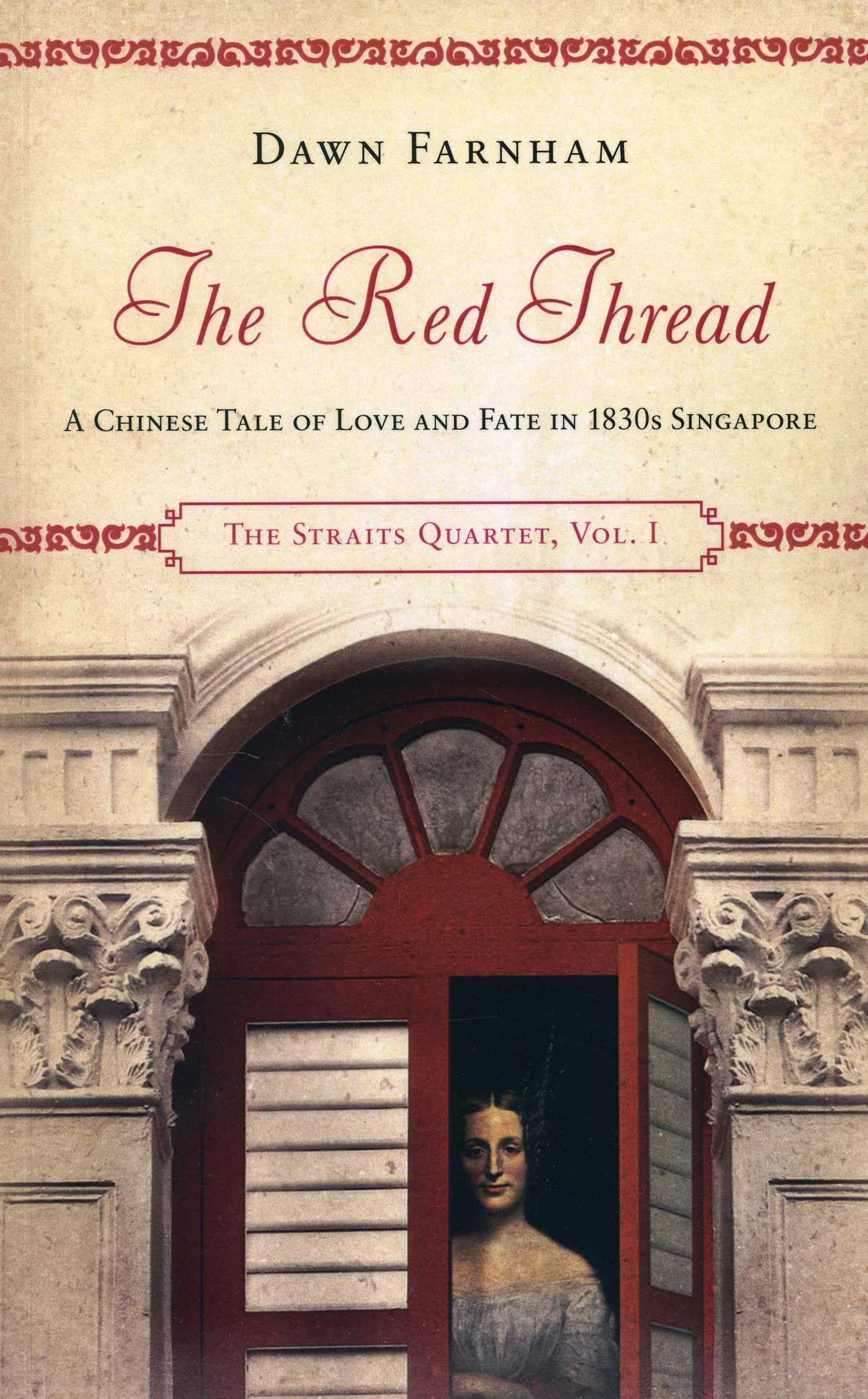 The Red Thread: A Chinese Tale of Love and Fate in 1830s Singapore (The Straits Quartet, 1, Band 1) Historical Fiction