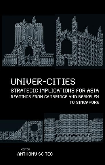 Univer-Cities: Strategic Implications for Asia - Readings from Cambridge and Berkeley to Singapore book