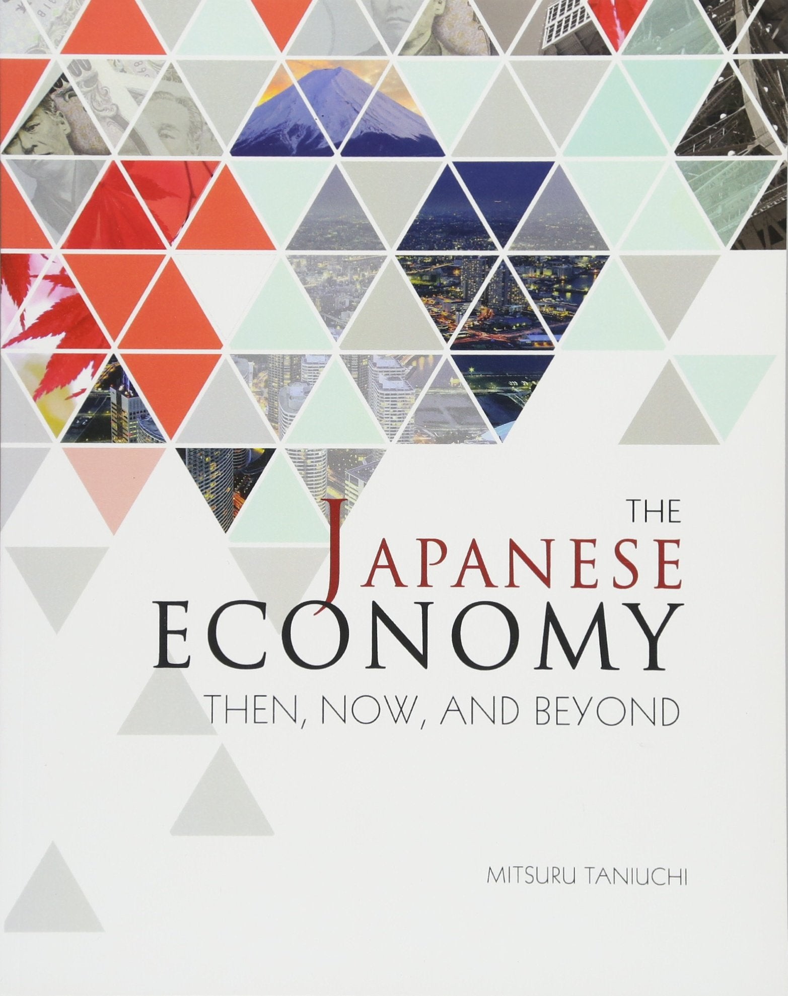 JAPANESE ECONOMY, THE: Then, Now, and Beyond Books