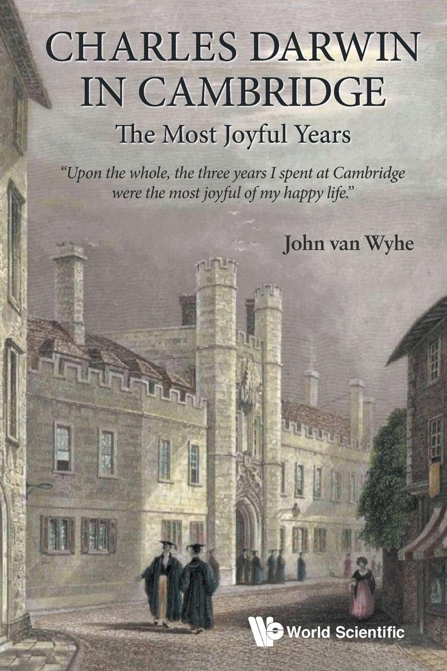 CHARLES DARWIN IN CAMBRIDGE: THE MOST JOYFUL YEARS Science