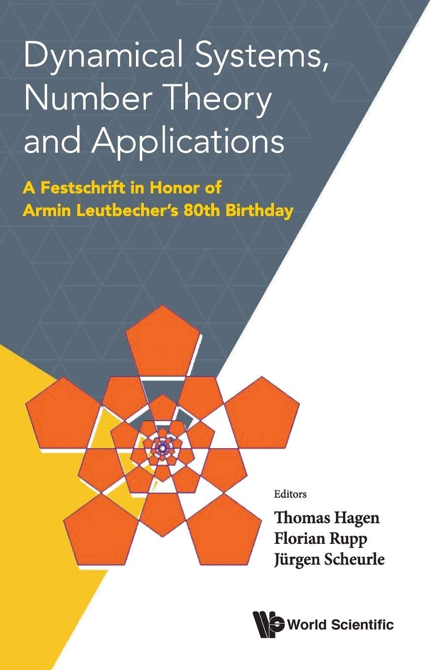 Dynamical Systems, Number Theory And Applications: A Festschrift In Honor Of Armin Leutbecher's 80Th Birthday Mathematics