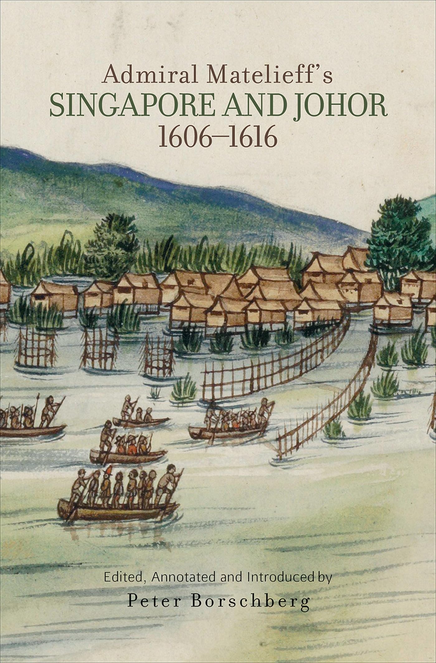 Admiral Matelieff's Singapore and Johor, 1606-1616 Social Sciences