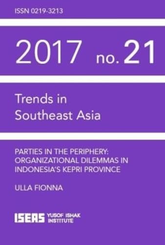 Parties in the Periphery: Organizational Dilemmas in Indonesia's Kepri Province book