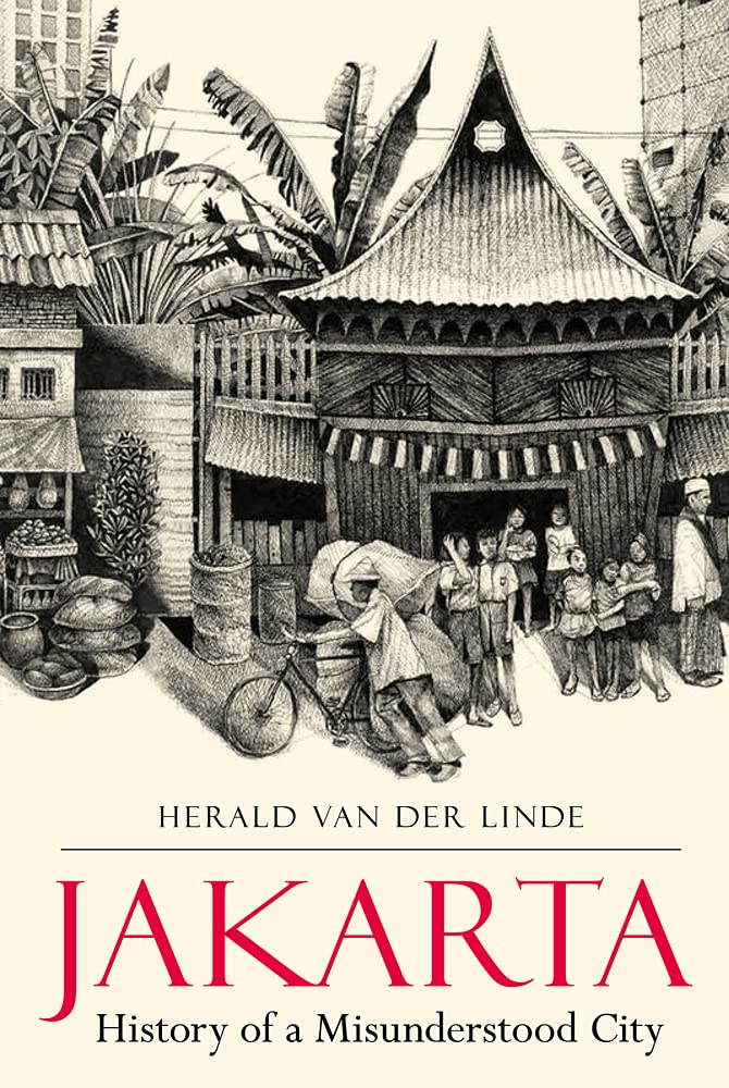 Jakarta: History of a Misunderstood City book