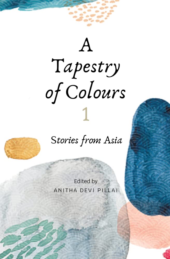 A Tapestry of Colours 1: Stories from Asia Contemporary literature