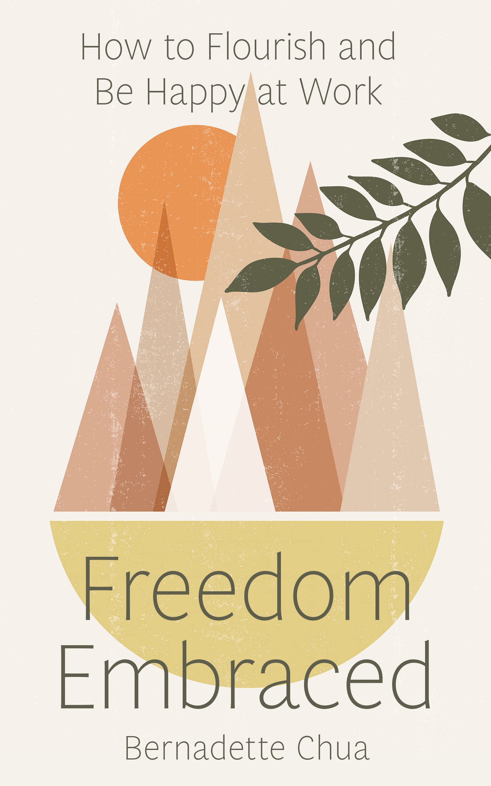 Freedom Embraced: How to Flourish and Be Happy at Work book