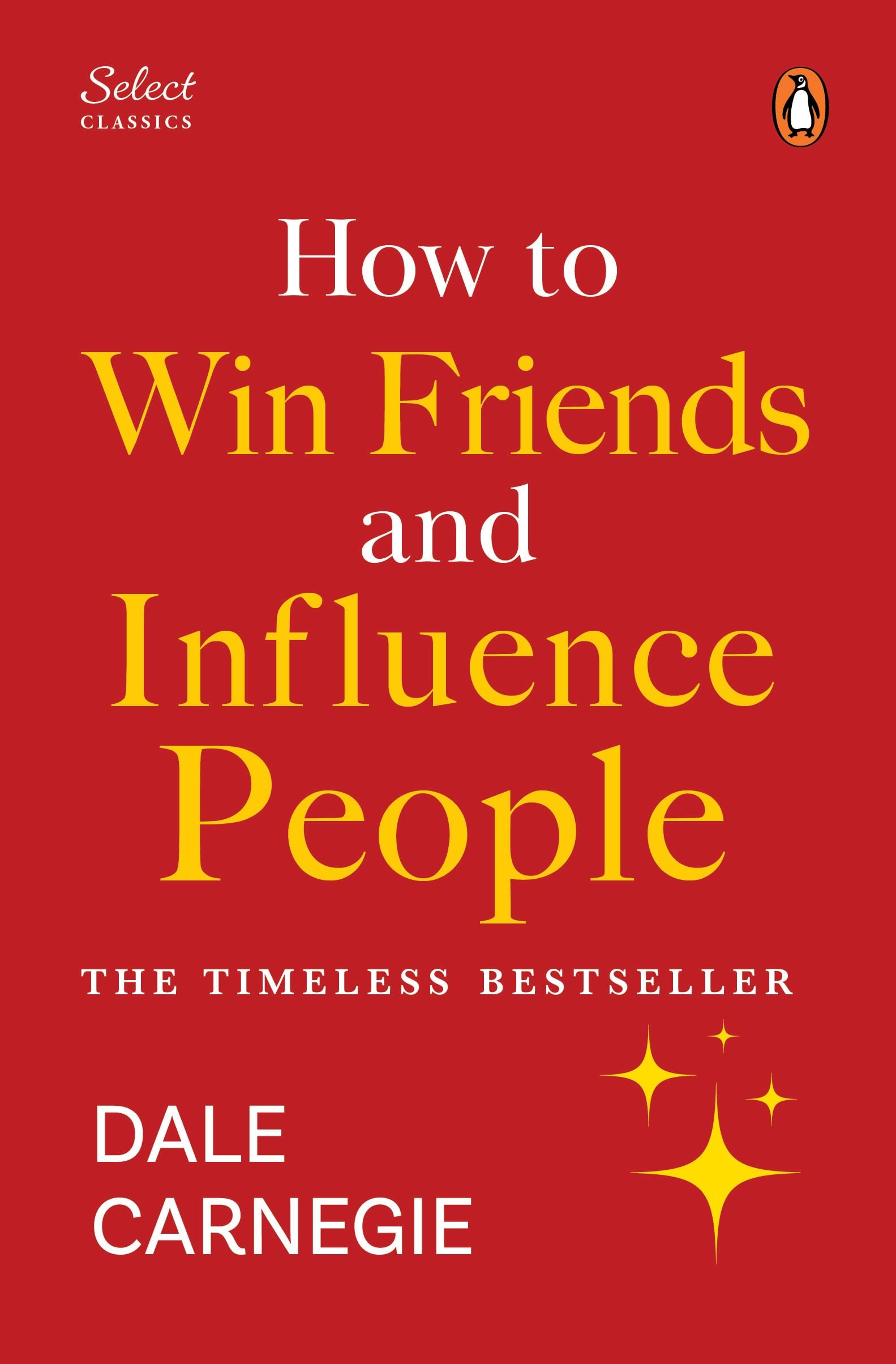 Penguin Select Classics: How to Win Friends and Influence People: (Original, Unabridged Classic, Premium Hardbound Collector's Edition, Ideal for Gifting) Business, Finance & Career