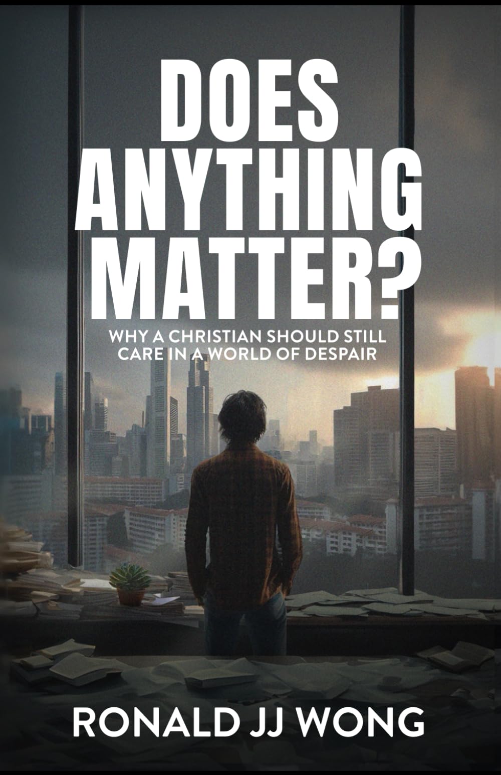 Does Anything Matter?: Why a Christian should still care in a world of despair Religion & Esotericism
