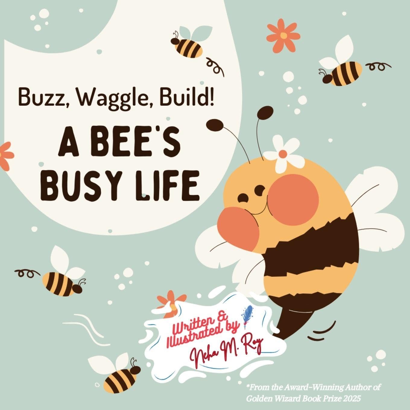 Buzz, Waggle, Build! A Bee'S Busy Life Novels & Short Stories