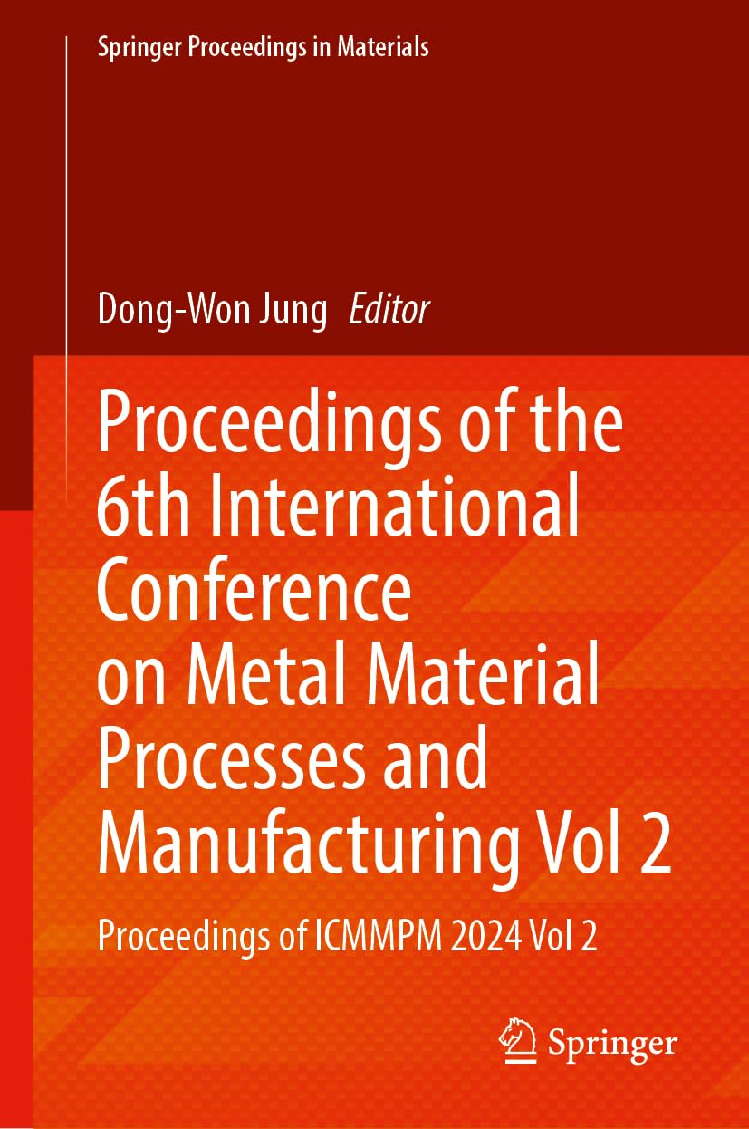 Proceedings of the 6th International Conference on Metal Material Processes and Manufacturing, Volume 2 Business & Technology