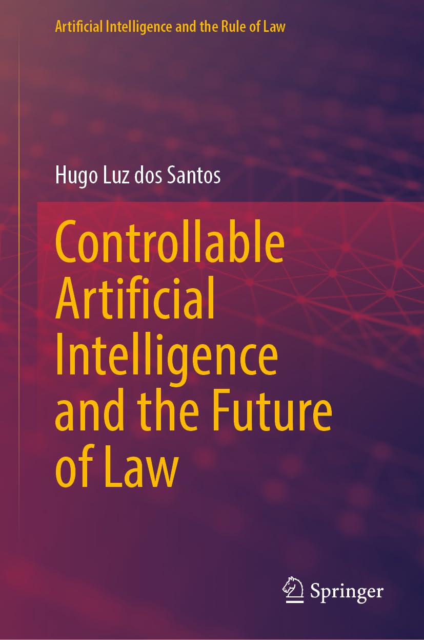 Controllable Artificial Intelligence and the Future of Law Law