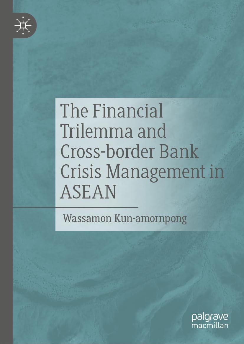 The Financial Trilemma and Cross-border Bank Crisis Management in ASEAN Law